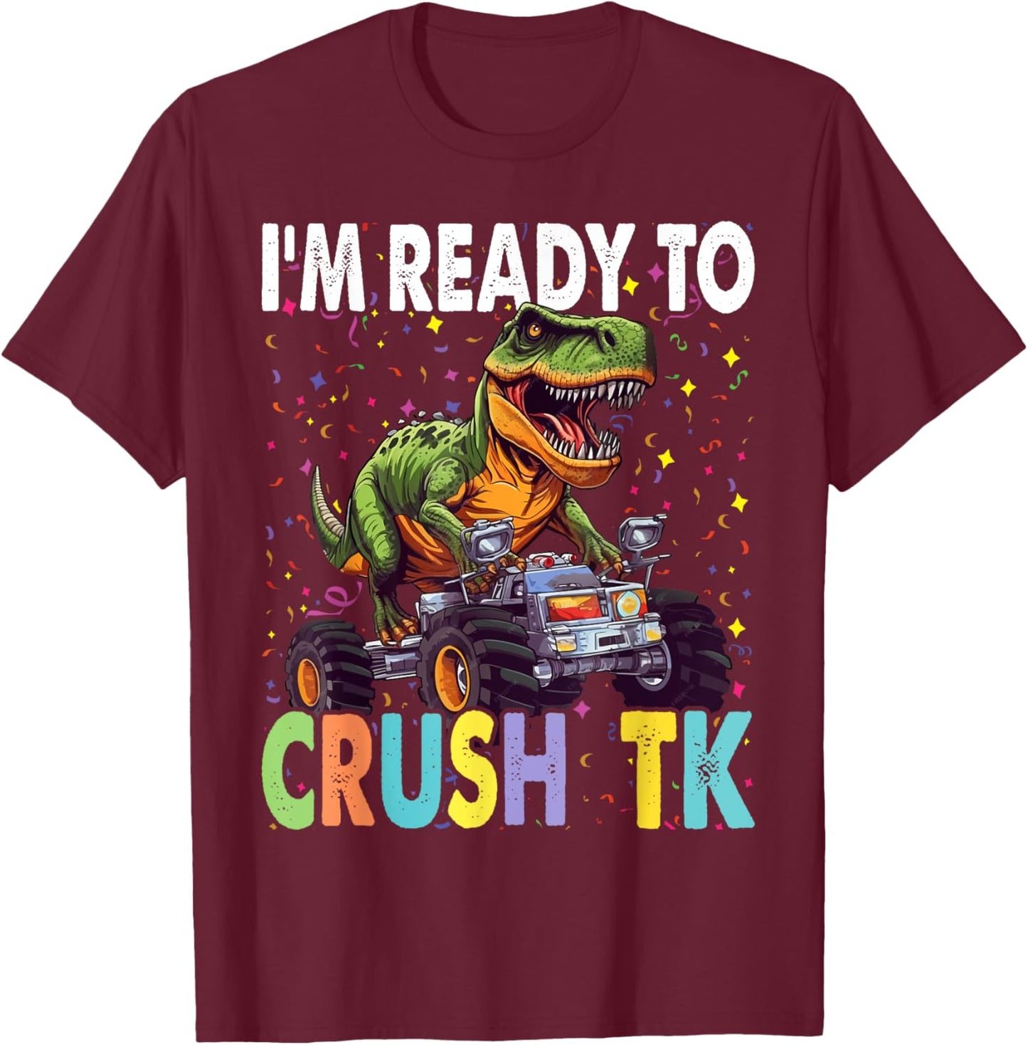 I'm Ready to Crush TK Dinosaur Back to School TK Kid Funny T-Shirt - T-Shirt | Maroon
