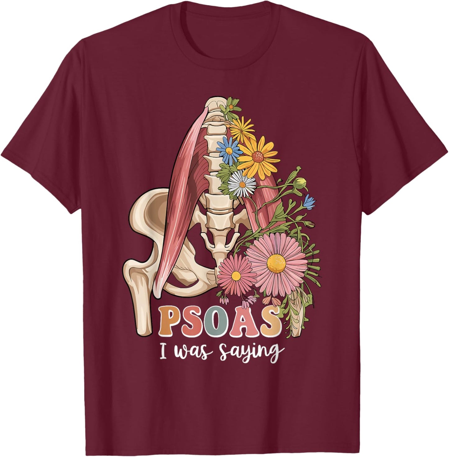 Psoas I Was Saying Massage Therapist Therapy LMT Masseuse T-Shirt - T-Shirt | Maroon
