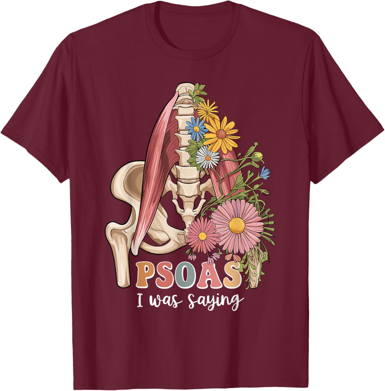 Psoas I Was Saying Massage Therapist Therapy LMT Masseuse T-Shirt - T-Shirt | Maroon