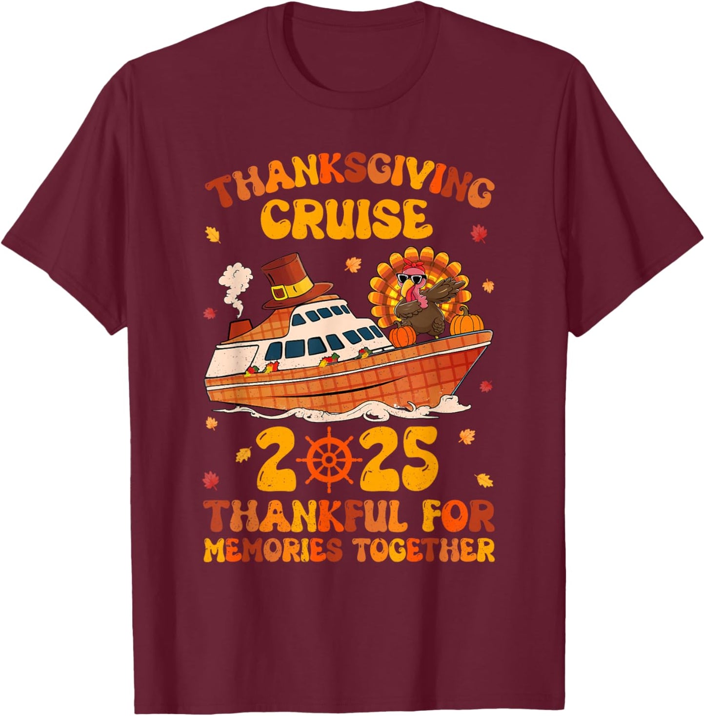 Thanksgiving Cruise 2025 Thankful For Memories Together T-Shirt - T-Shirt | Maroon