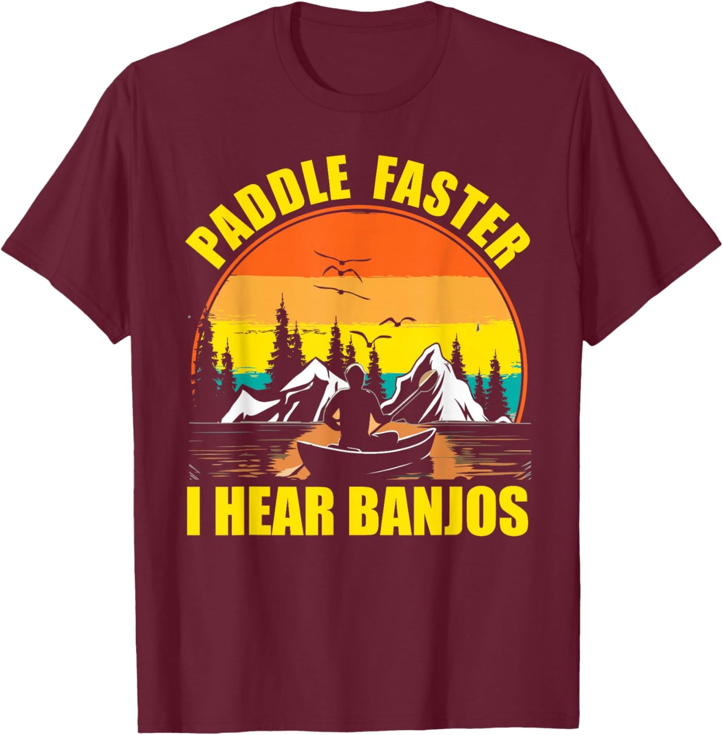 Paddle Faster I Hear Banjo Music - Funny Canoeing T-Shirt - T-Shirt | Maroon
