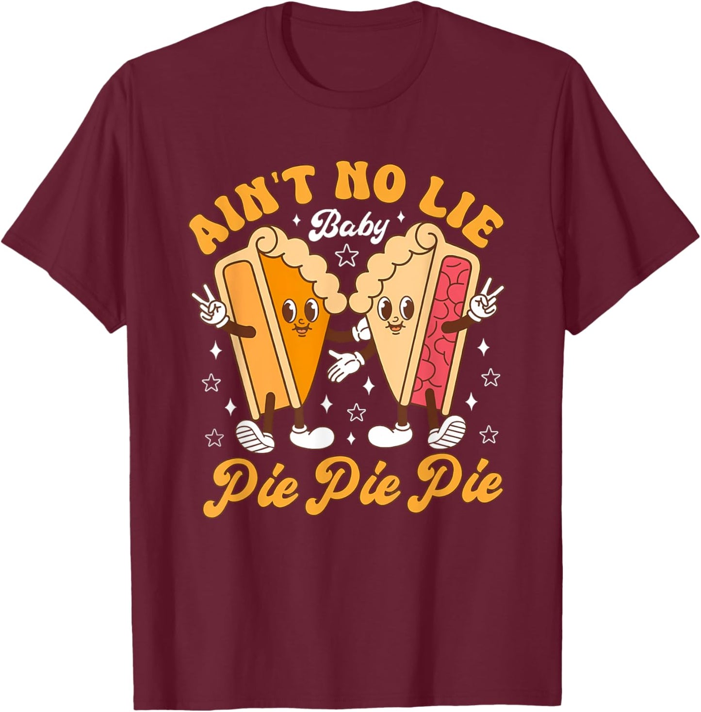 Aint's No Lie Baby Pie Thanksgiving Funny Pie Pumpkin Fall T-Shirt - T-Shirt | Maroon