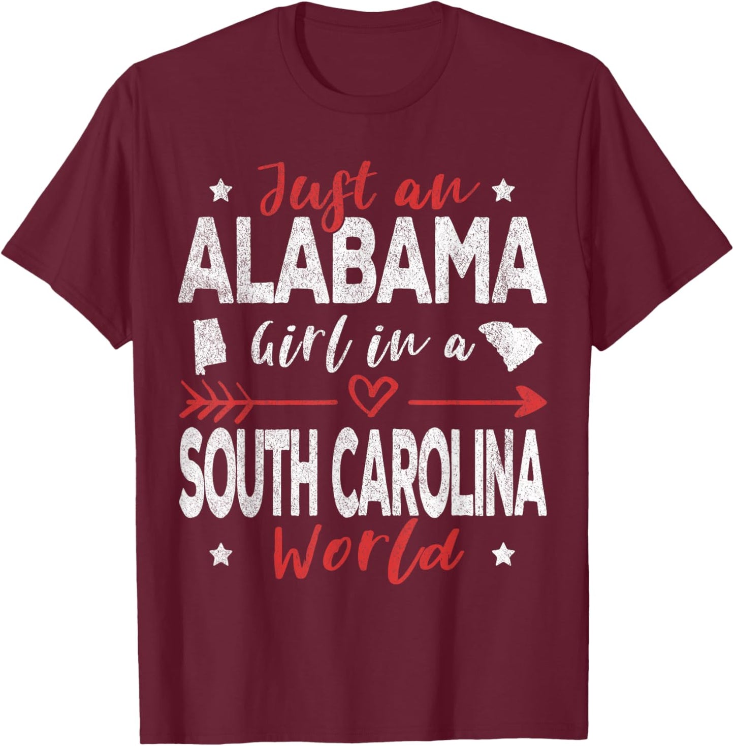 Just An Alabama Girl In A South Carolina World T-Shirt - T-Shirt | Maroon