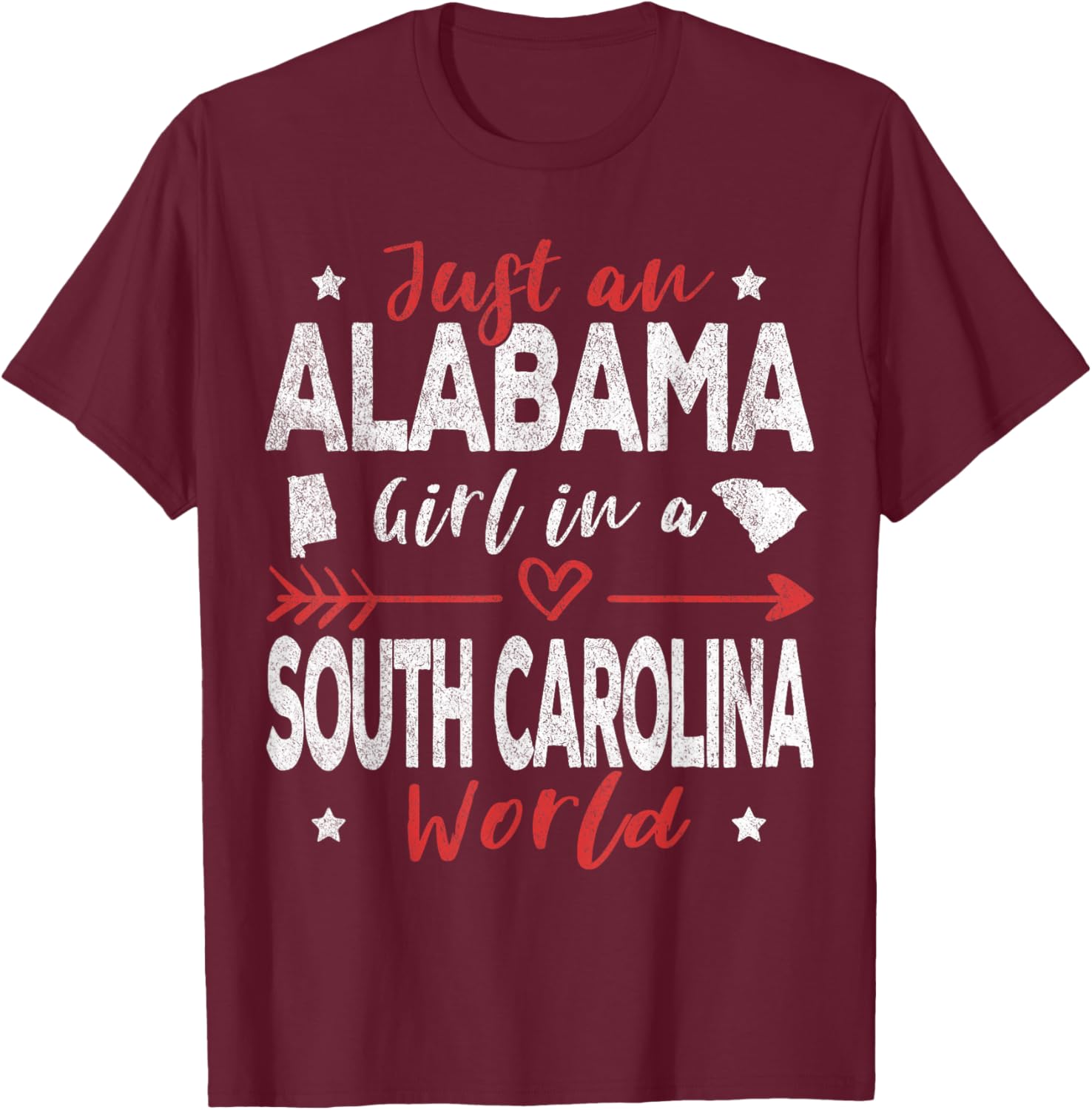 Just An Alabama Girl In A South Carolina World T-Shirt - T-Shirt | Maroon