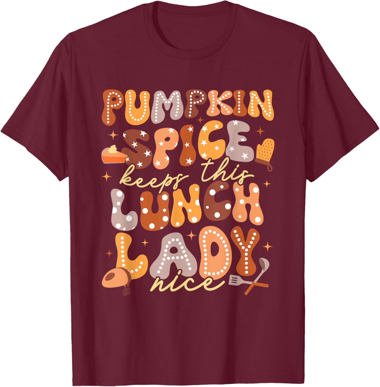 Pumpkin Spice Lunch Lady Cafeteria Crew Kitchen Fall Autumn T-Shirt - T-Shirt | Maroon