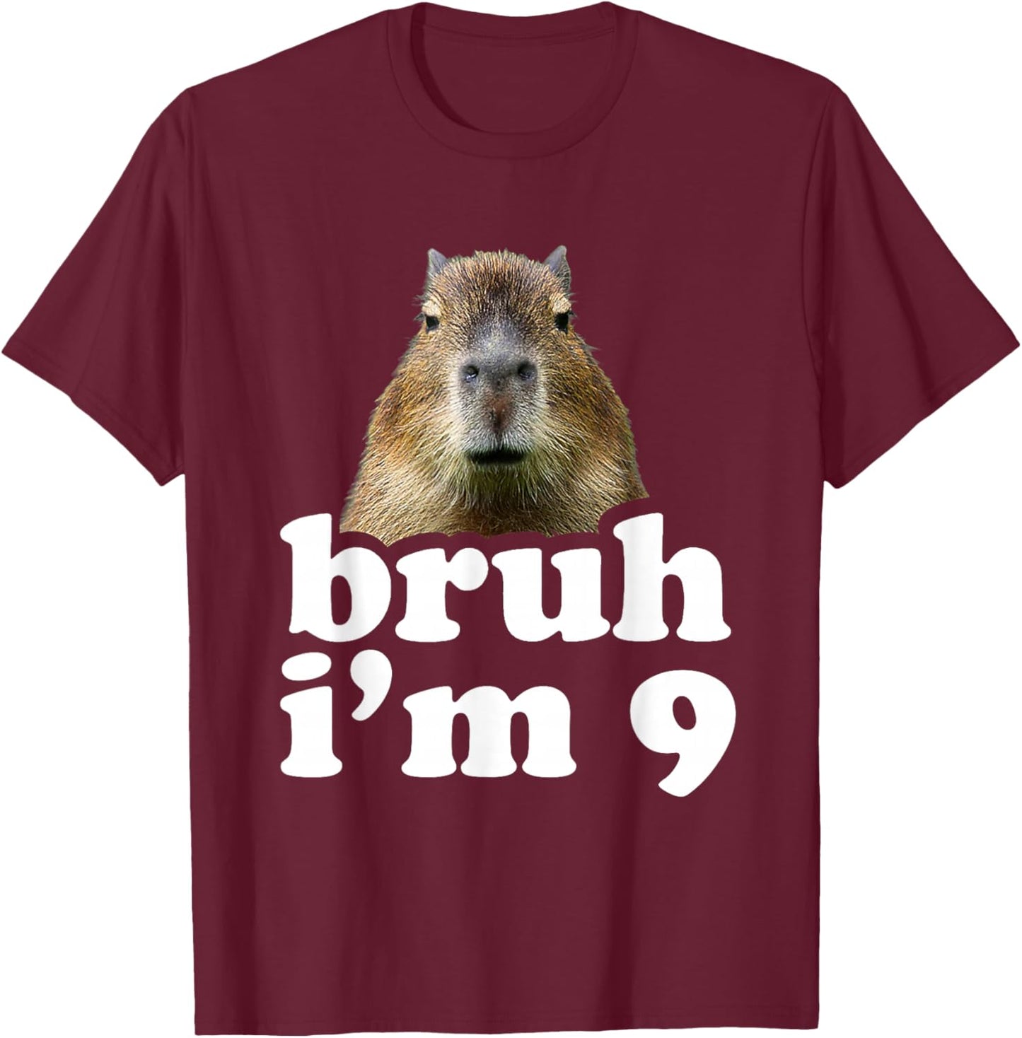 Bruh I'm 9 Year Old Capybara 9th Birthday Capybara T-Shirt - T-Shirt | Maroon