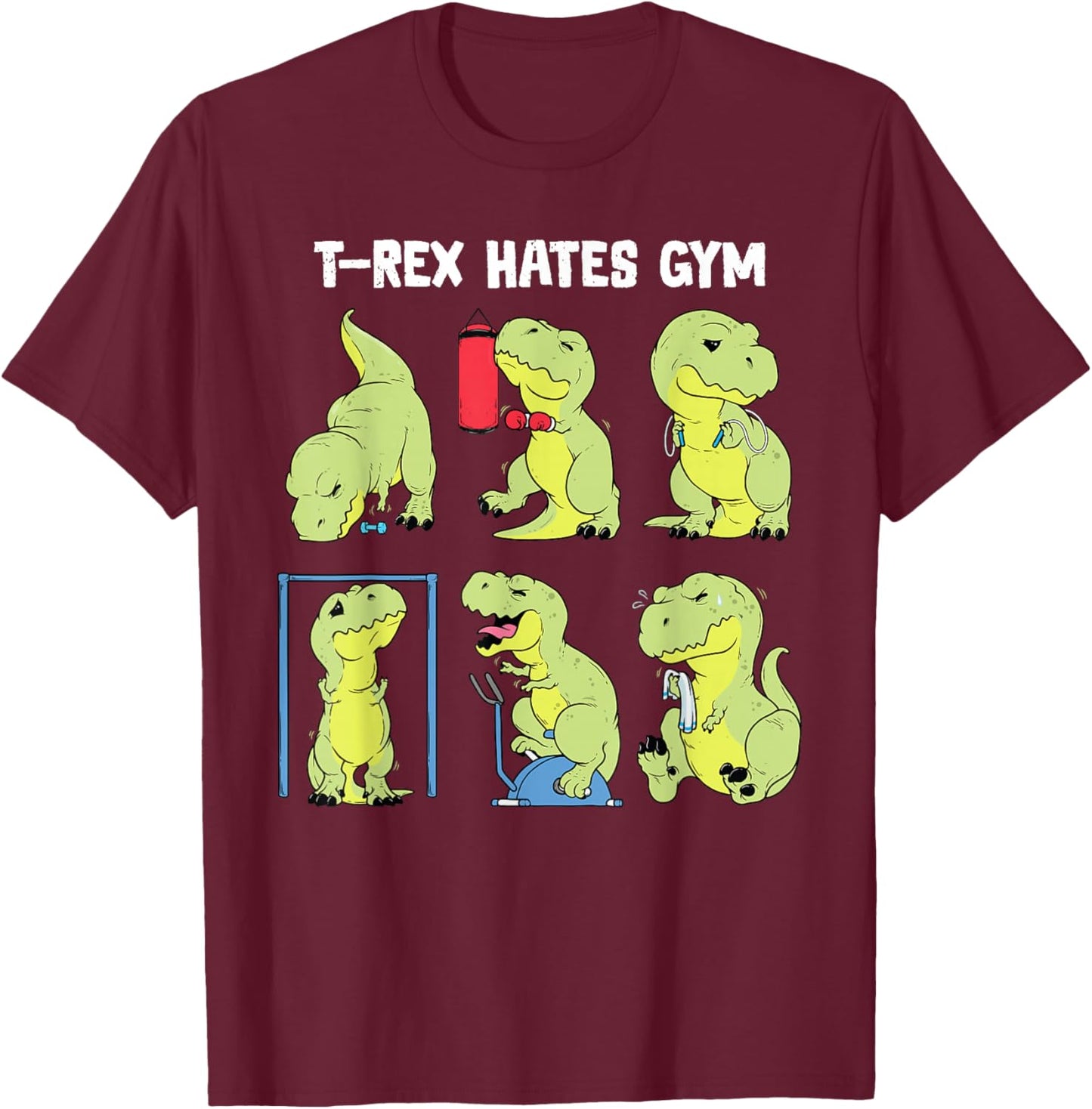 Gym Shirt Funny Dinosaur Workout Gym Fitness T-Rex Hates Gym T-Shirt - T-Shirt | Maroon