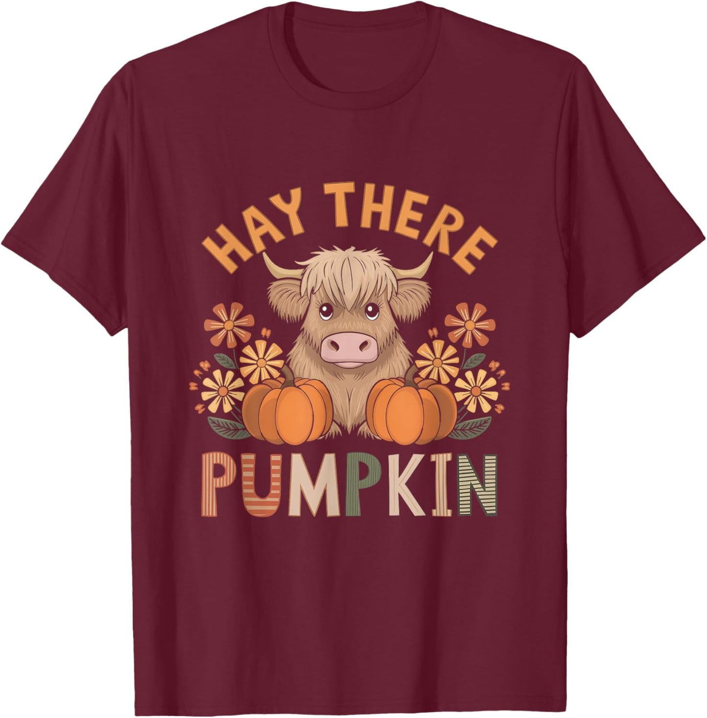 Hay There Pumpkin Highland Cow Fall Autumn Thanksgiving T-Shirt - T-Shirt | Maroon