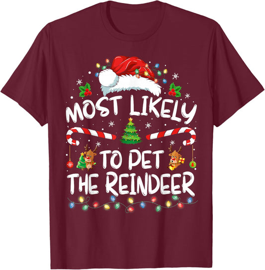 Most Likely To Pet The Reindeer Funny Christmas T-Shirt - T-Shirt | Maroon