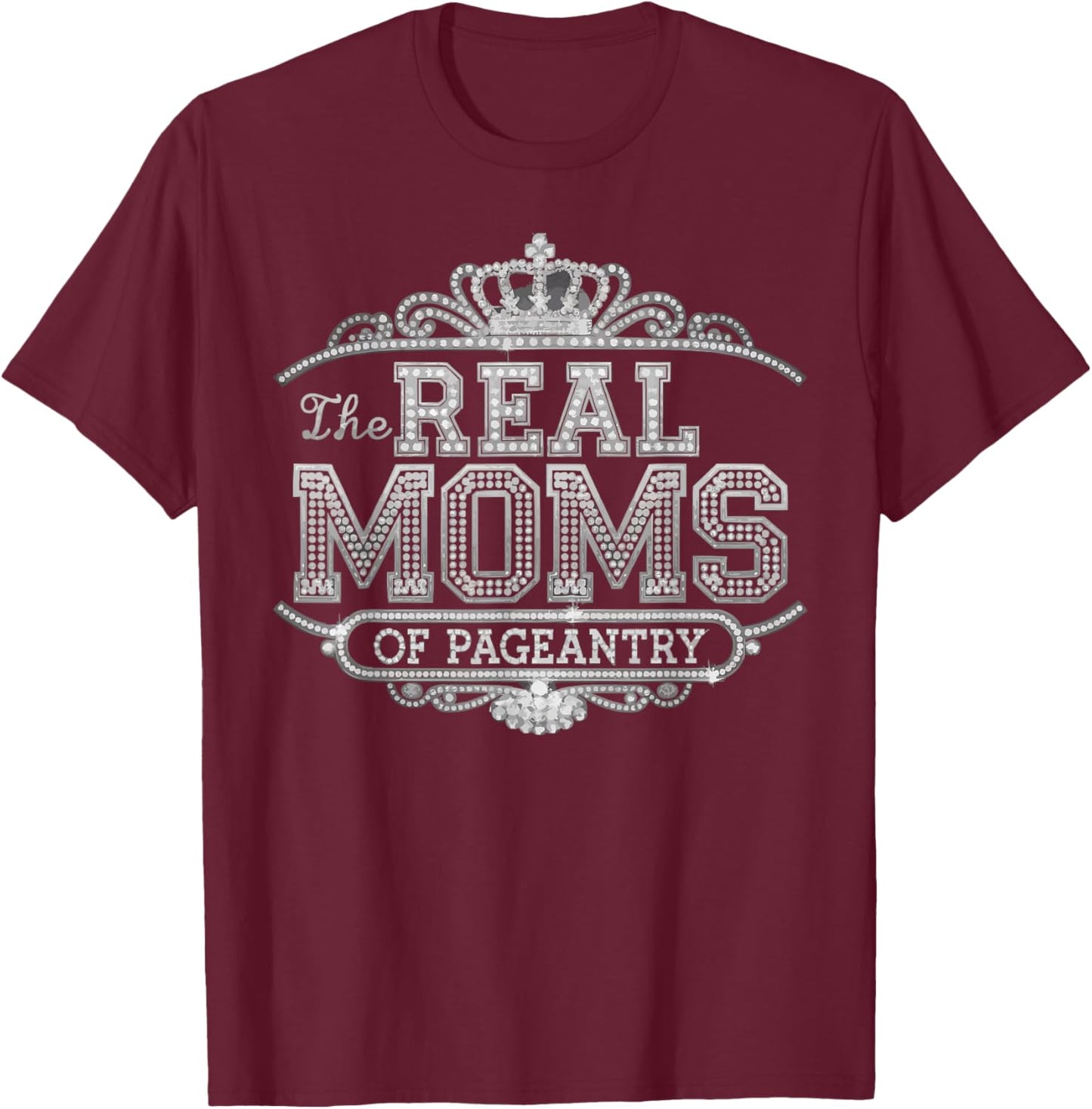 Pageant Mom Pageantry Pageant Contest Beauty Queen T-Shirt - T-Shirt | Maroon