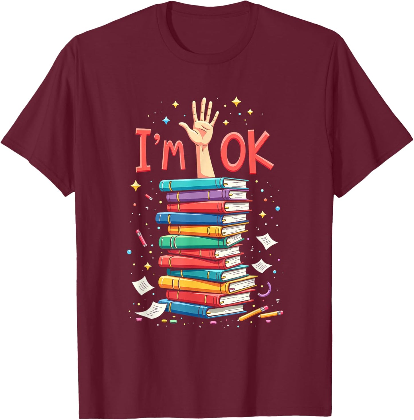 Reading Books Librarian Reader Nerd I'm Ok School Teacher T-Shirt - T-Shirt | Maroon