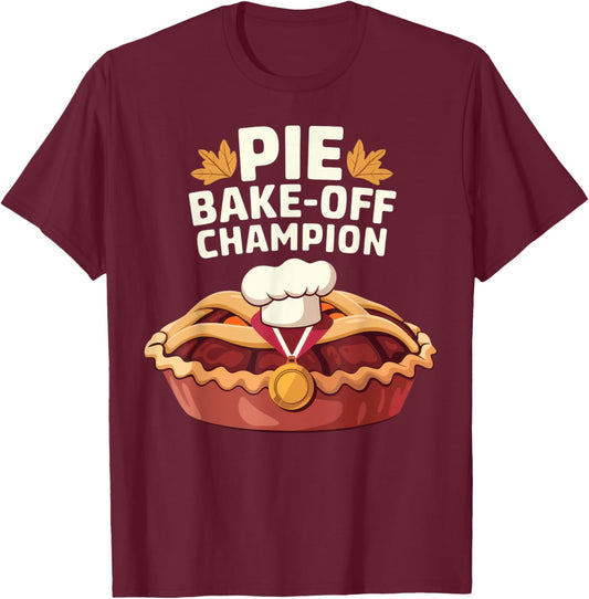 Pie Bake-Off Champion Fun Thanksgiving Baking Contest Gear T-Shirt - T-Shirt | Maroon
