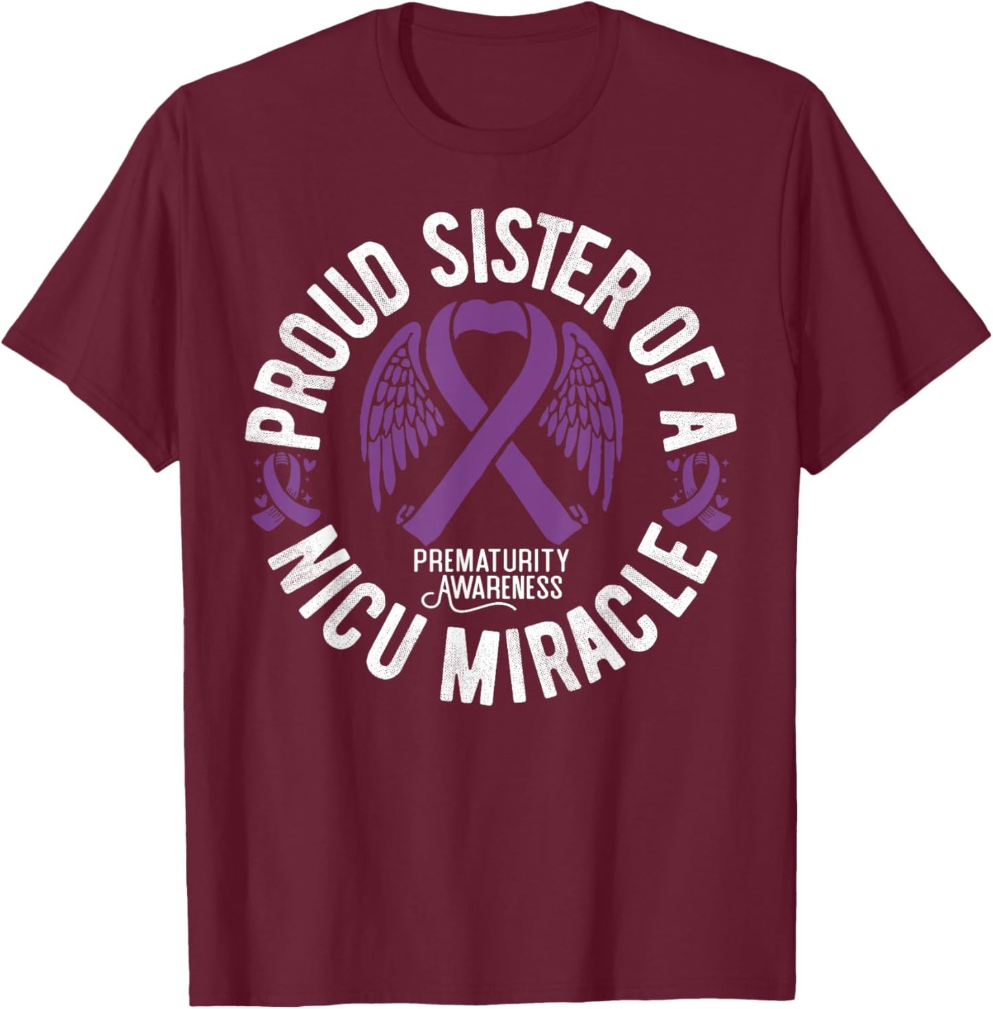 Proud Sister Of A NICU Miracle Prematurity Awareness T-Shirt - T-Shirt | Maroon