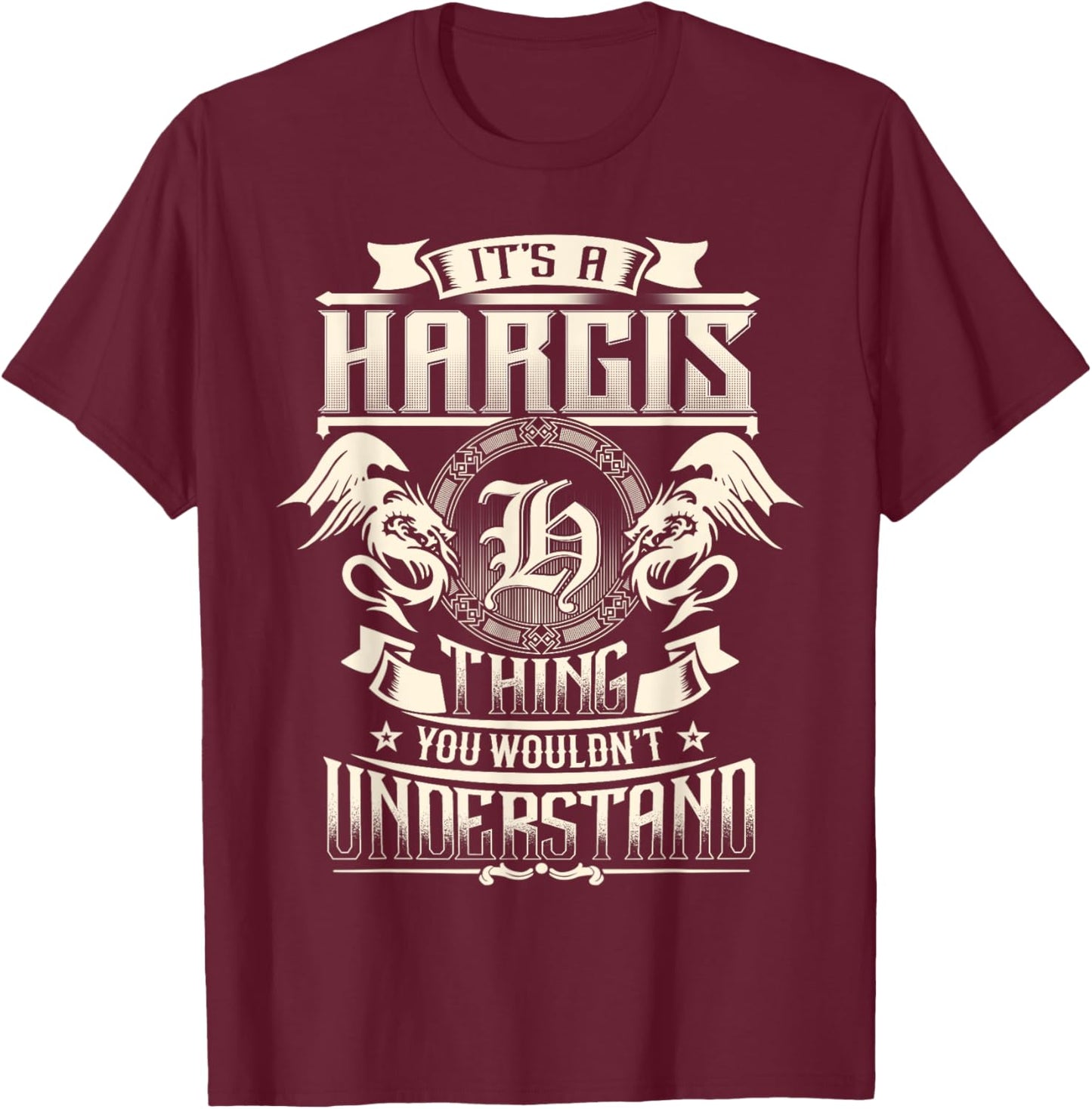 It's A HARGIS Thing You Wouldn't Understand Family Name T-Shirt - T-Shirt | Maroon