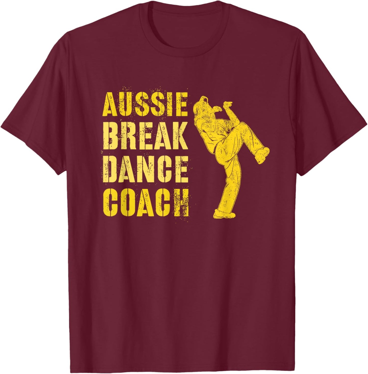 Funny AUSTRALIAN BREAKDANCE COACH Breaking Dance Costume T-Shirt - T-Shirt | Maroon
