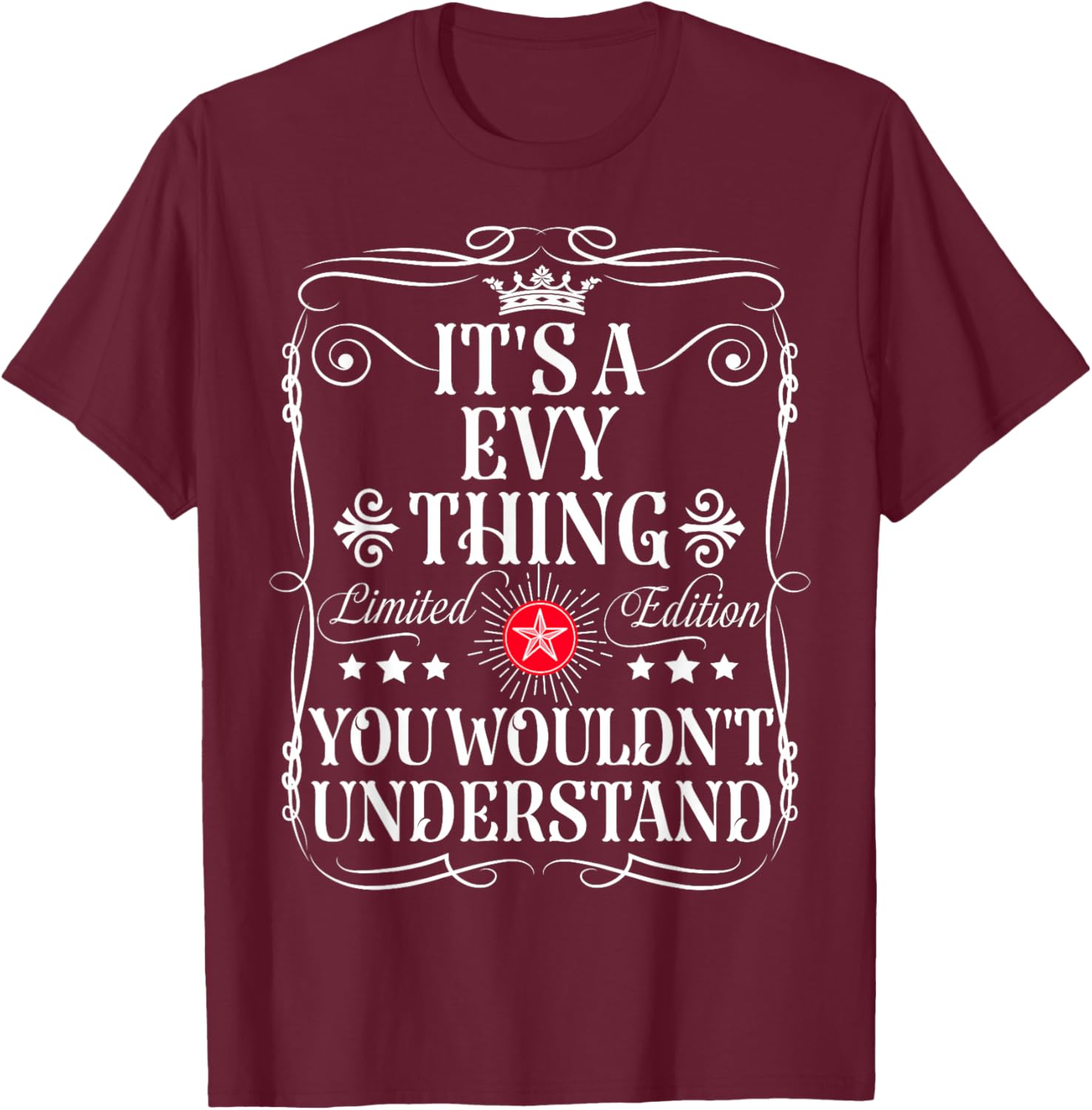 Evy Name Its A Evy Thing You Wouldn't Understand T-Shirt - T-Shirt | Maroon