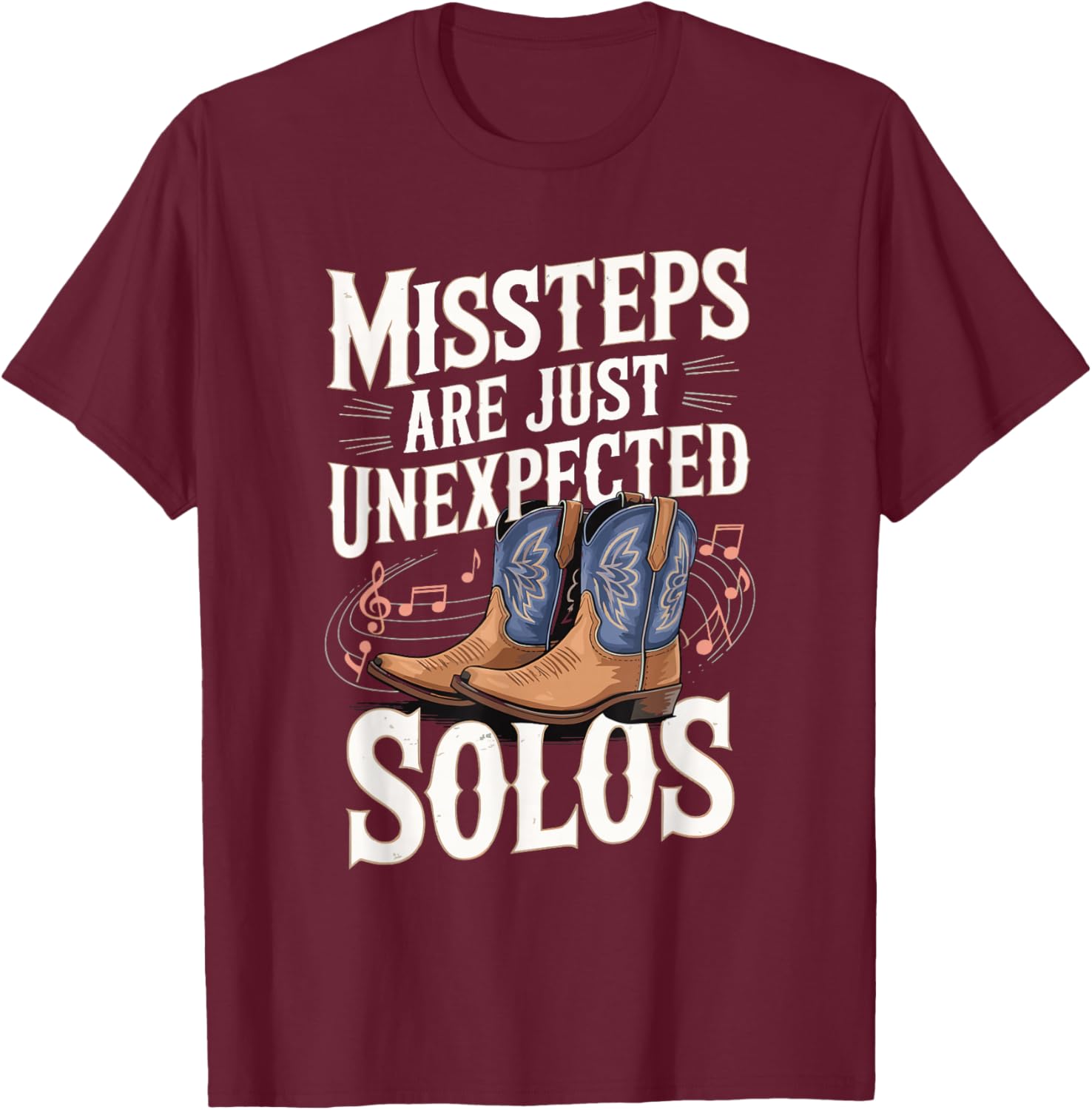 Missteps Are Just Unexpected Solos T-Shirt - T-Shirt | Maroon