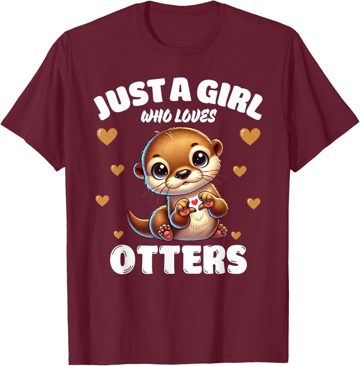 Just A Girl Who Loves Otters, Cute Otter Lovers T-Shirt - T-Shirt | Maroon