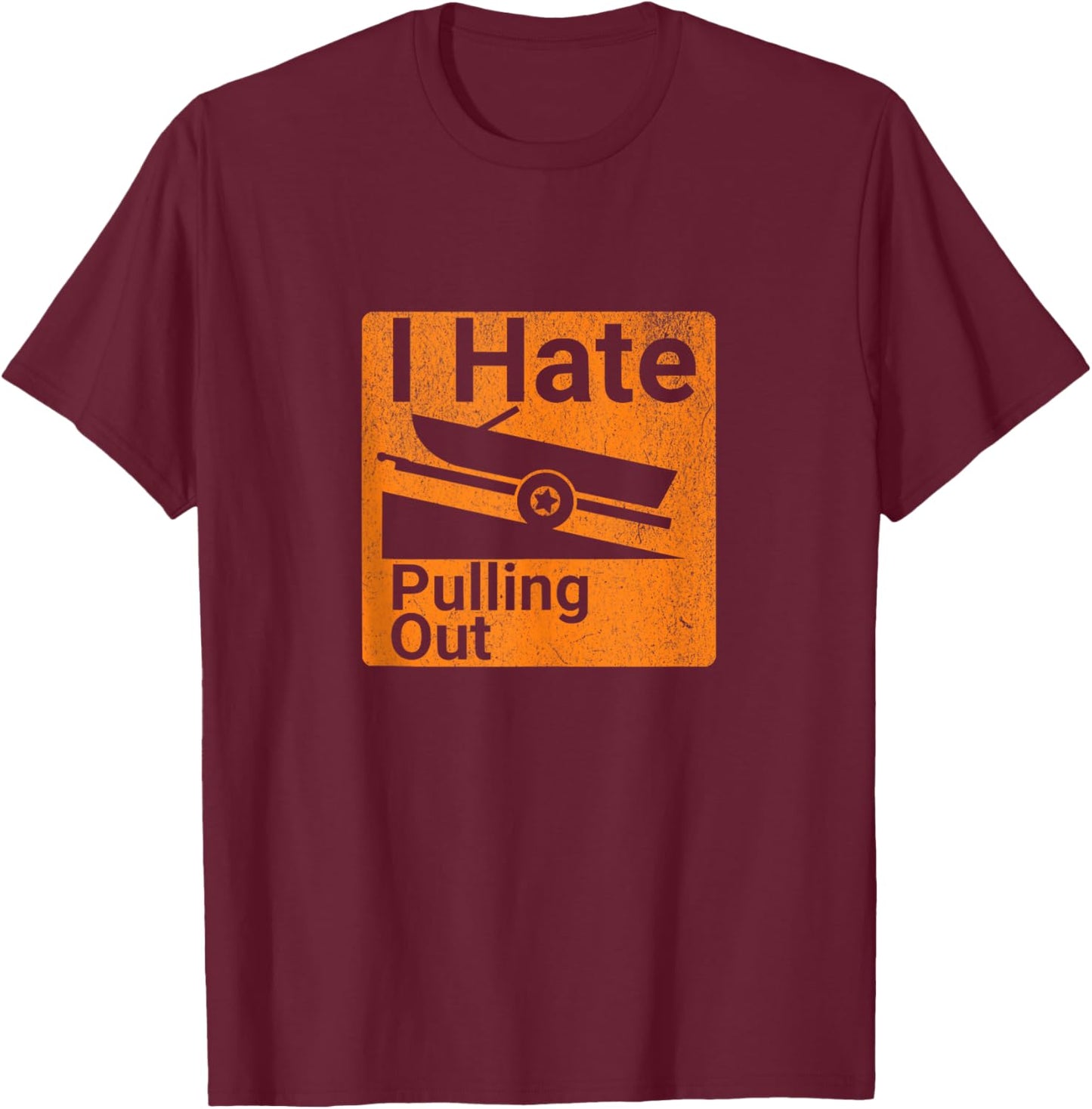 I HATE PULLING OUT Men's Funny Dad Joke Boating Fishing T-Shirt - T-Shirt | Maroon