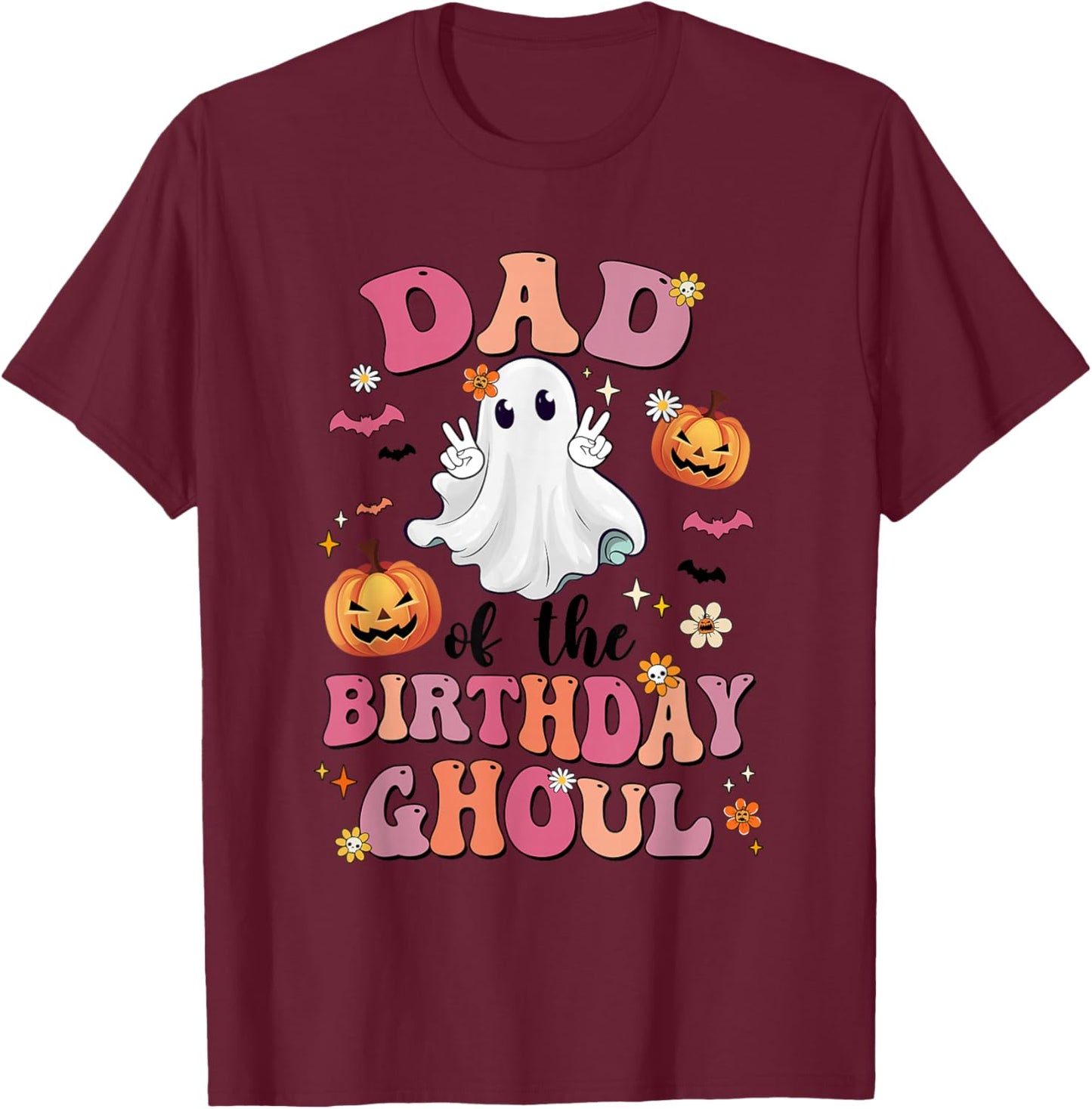 Dad Of The Birthday Ghoul Halloween Bday Boys Girls Ghost T-Shirt - T-Shirt | Maroon