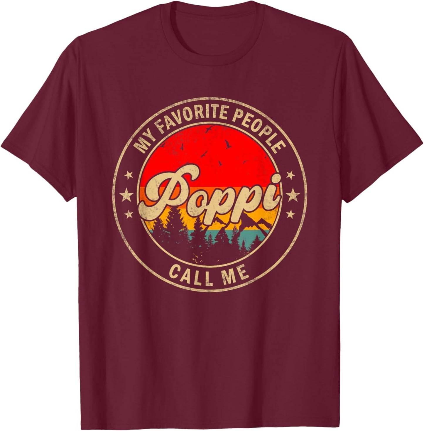 My Favorite People Call Me Poppi for Papa Grandpa T-Shirt - T-Shirt | Maroon