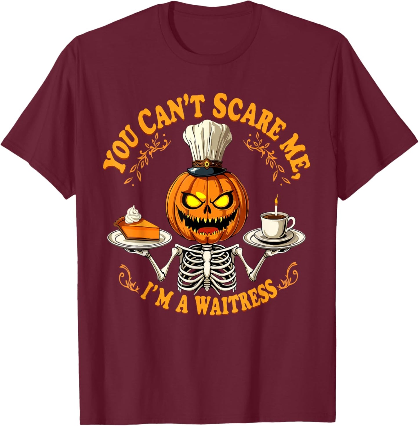 Funny Halloween Skeleton You Can't Scare Me I'm A Waitress T-Shirt - T-Shirt | Maroon