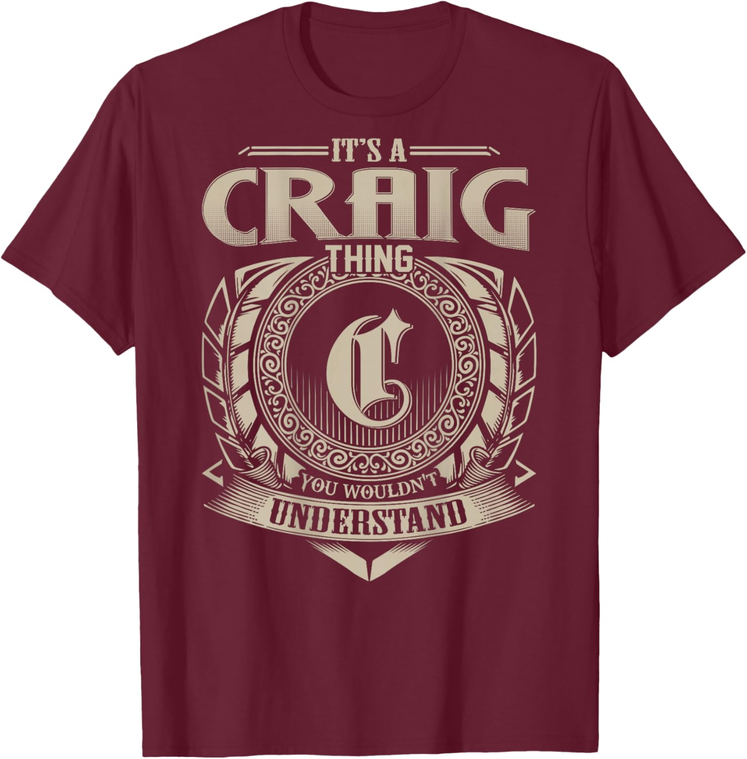 It's A CRAIG Thing You Wouldn't Understand Funny Family Name T-Shirt - T-Shirt | Maroon