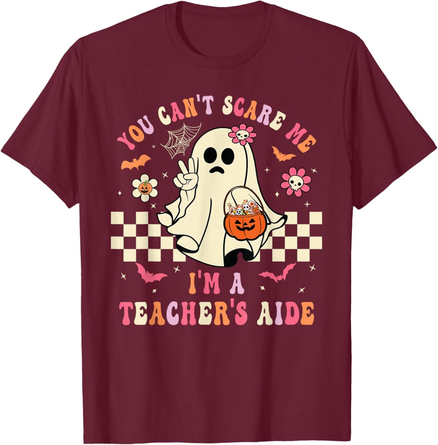 You Can't Scare Me I'm A School Teacher's Aide Halloween T-Shirt - T-Shirt | Maroon