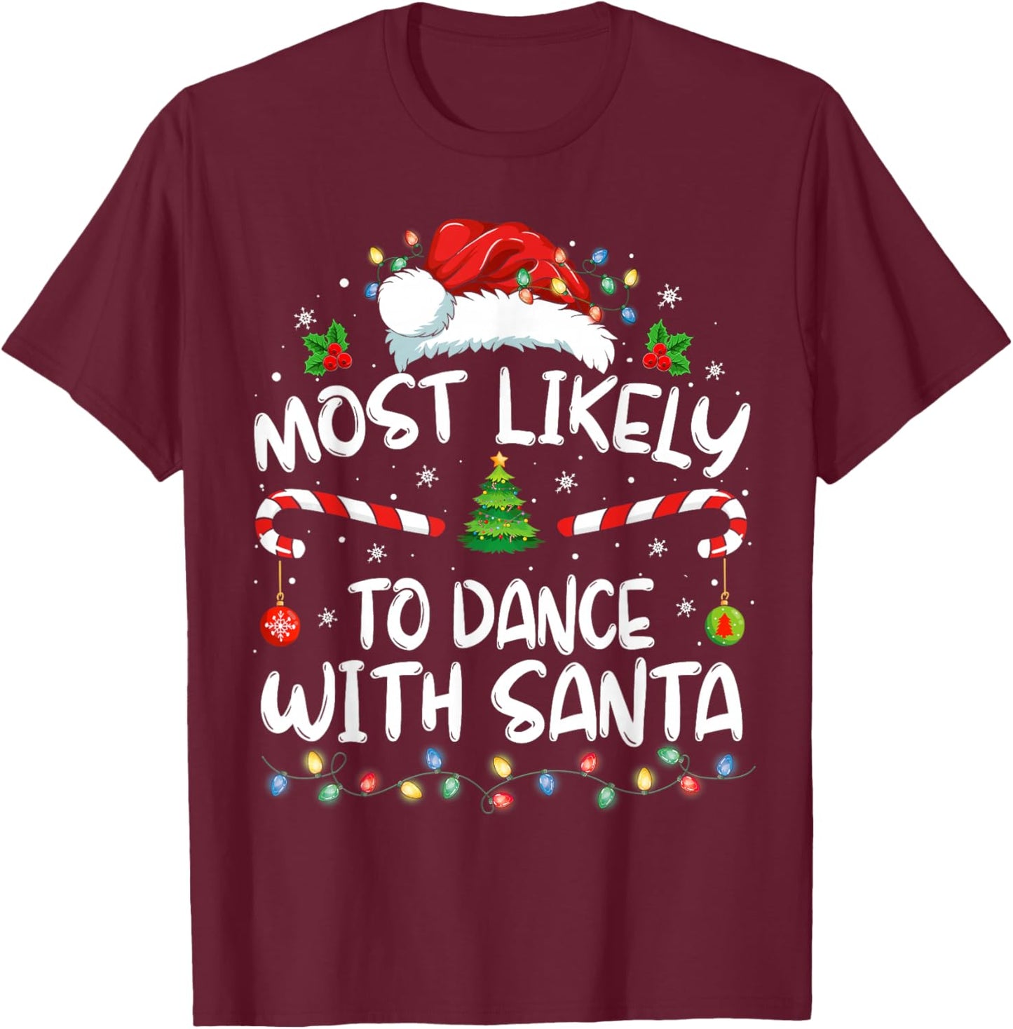 Most Likely To Dance With Santa Family Matching Christmas T-Shirt - T-Shirt | Maroon