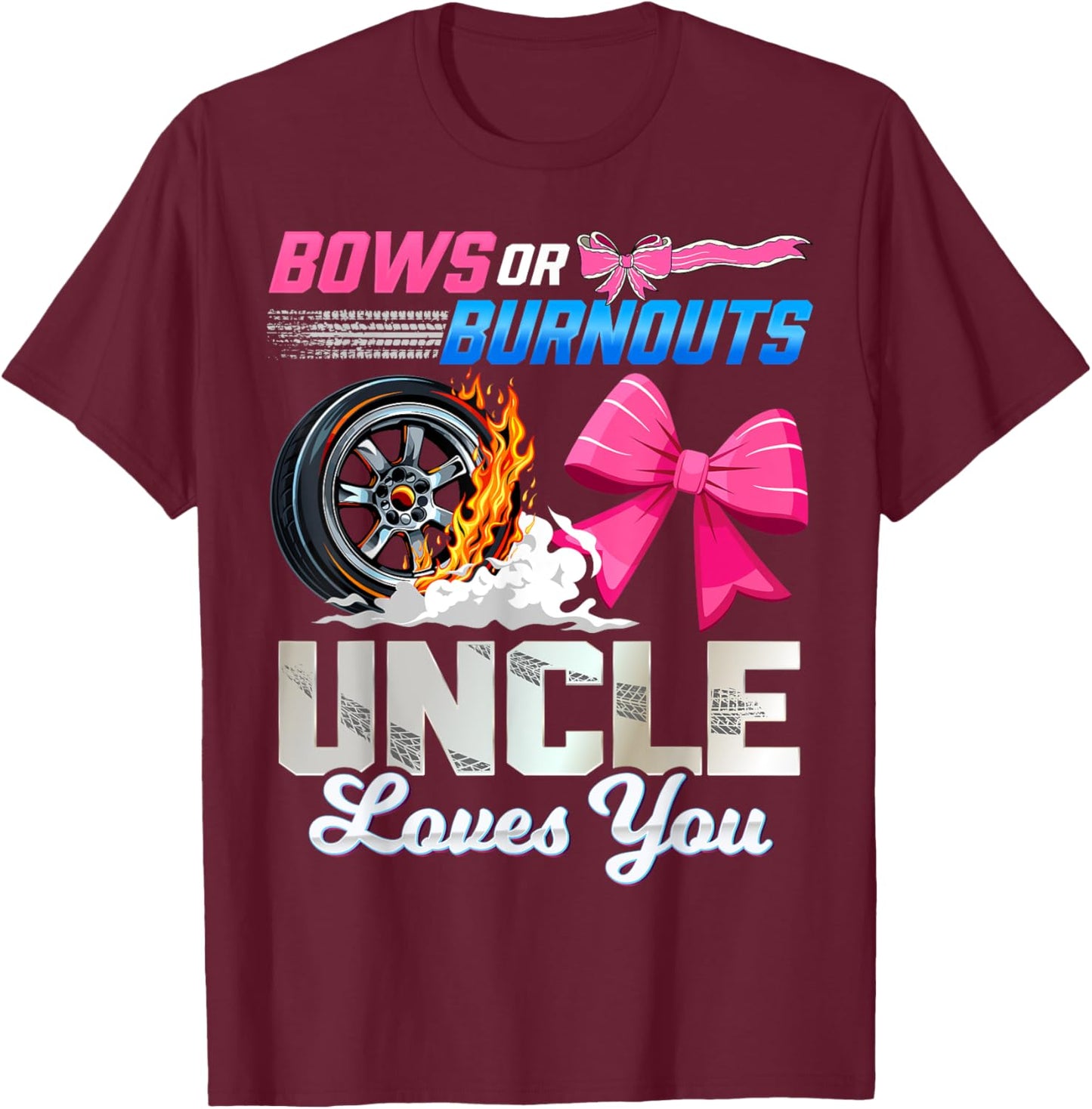 Burnouts Or Bows Gender Reveal Party Uncle Announcement T-Shirt - T-Shirt | Maroon