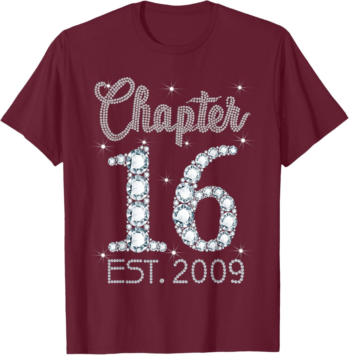 Chapter 16 EST 2009 Happy 16th Birthday Gift Girls T-Shirt - T-Shirt | Maroon