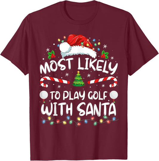 Most Likely To Play Golf With Santa Family Christmas T-Shirt - T-Shirt | Maroon