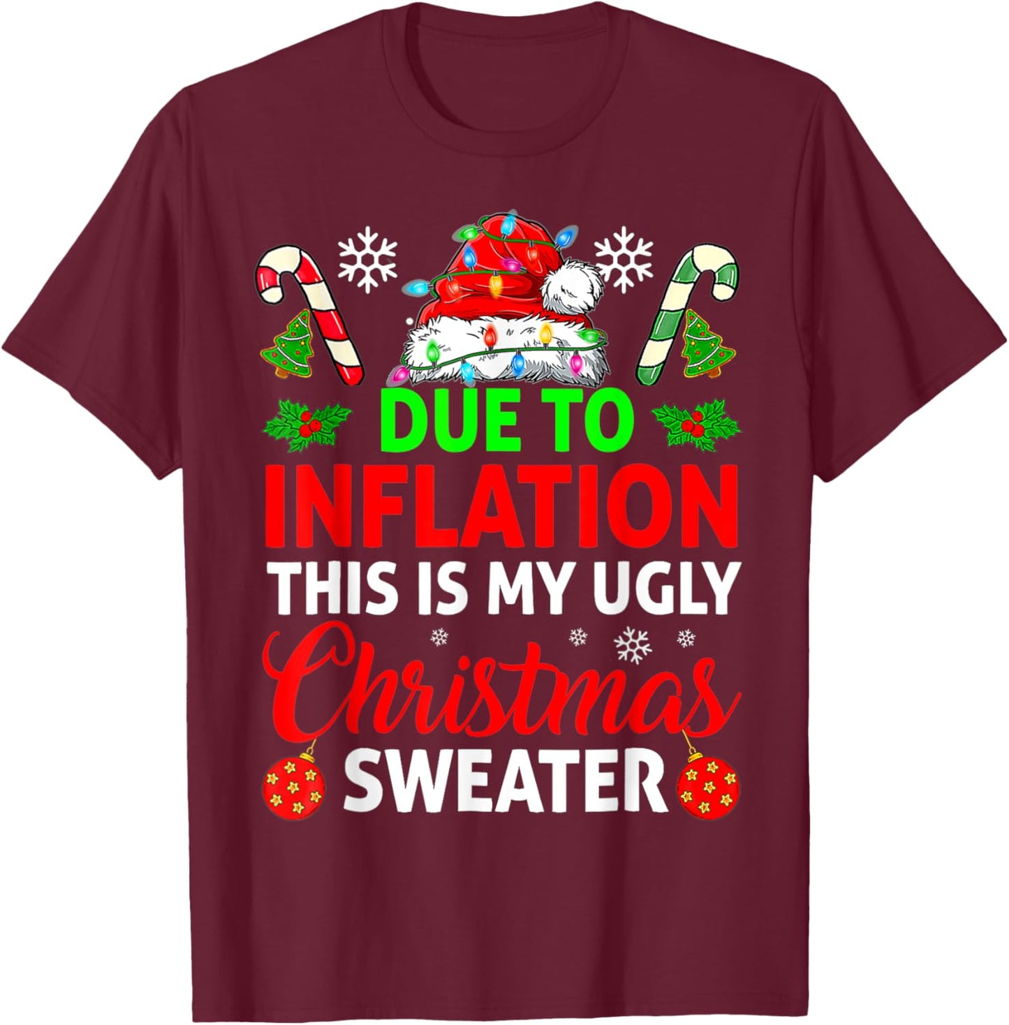 Due To Inflation This Is My Ugly Sweater For Christmas T-Shirt - T-Shirt | Maroon