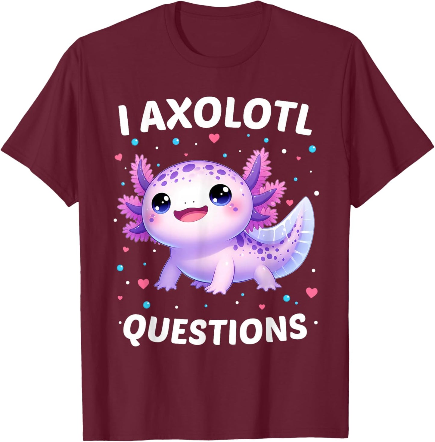 I Axolotl Questions Shirt Funny Kawaii Axolotl Toddler Kids T-Shirt - T-Shirt | Maroon