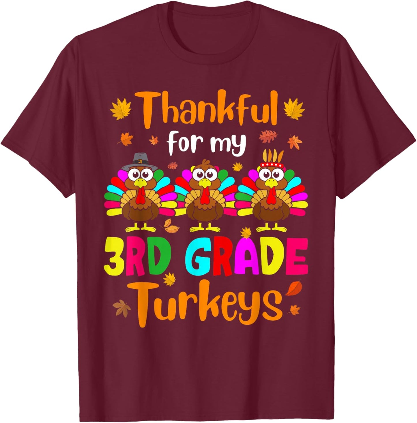 Thankful For My 3rd Grade Turkeys Thanksgiving Teacher Kids T-Shirt - T-Shirt | Maroon