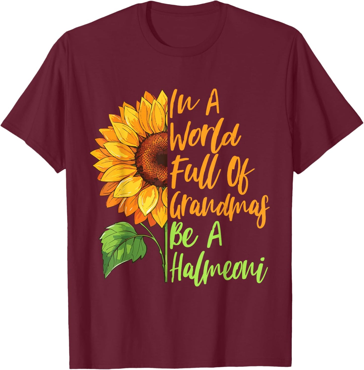 In A World Full Of Grandmas Be A Halmeoni Korean Grandma T-Shirt - T-Shirt | Maroon