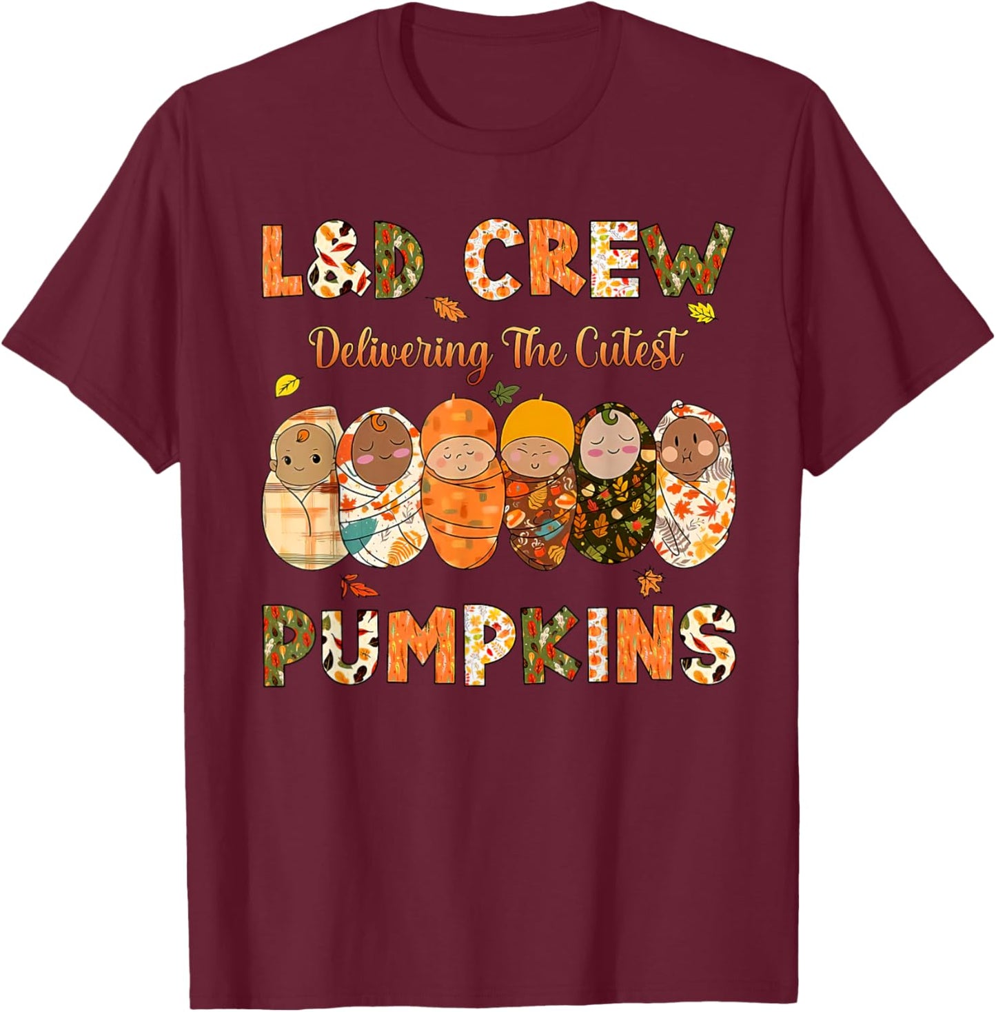 Delivering Cutest Pumpkins Labor & Delivery Nurse Midwife T-Shirt - T-Shirt | Maroon