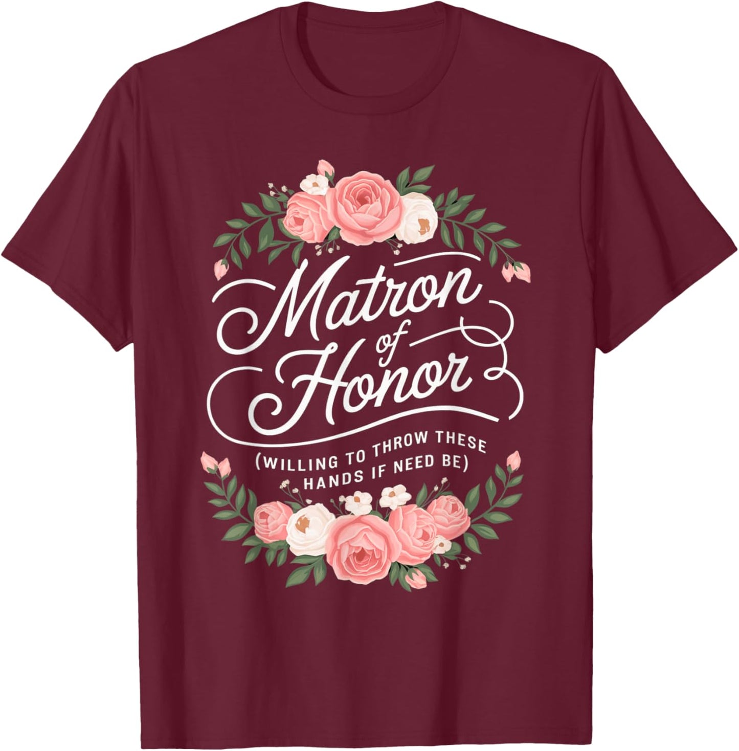 Funny Matron of Honor Wedding Funny Bridesmaid Party T-Shirt - T-Shirt | Maroon