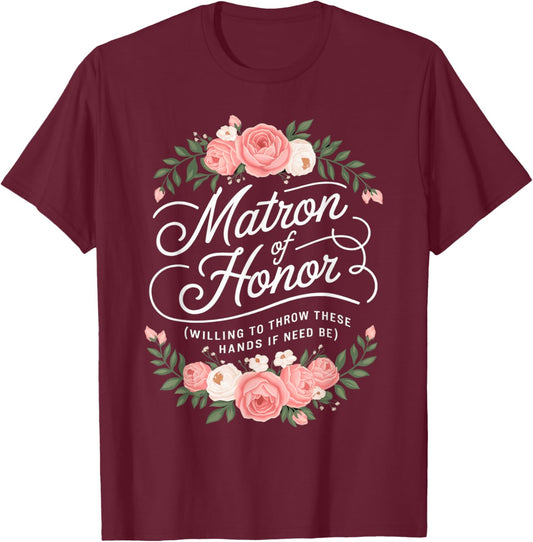 Funny Matron of Honor Wedding Funny Bridesmaid Party T-Shirt - T-Shirt | Maroon
