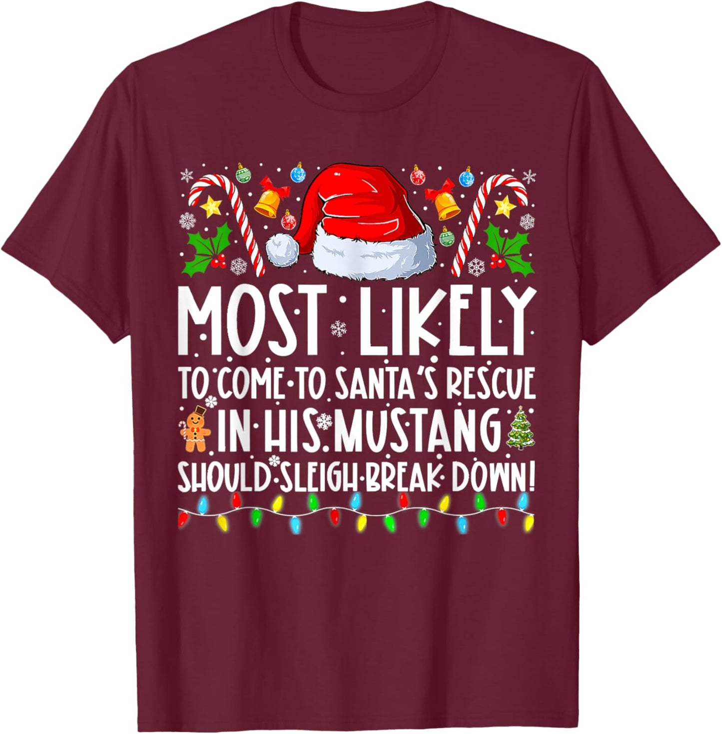 Mostly Likely To Come To Santas Rescue Christmas Holiday T-Shirt - T-Shirt | Maroon