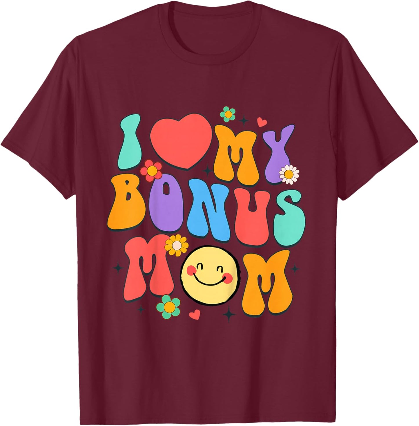 Step Mom Bonus Mama Mother’s Day I Love My Bonus Mom T-Shirt - T-Shirt | Maroon