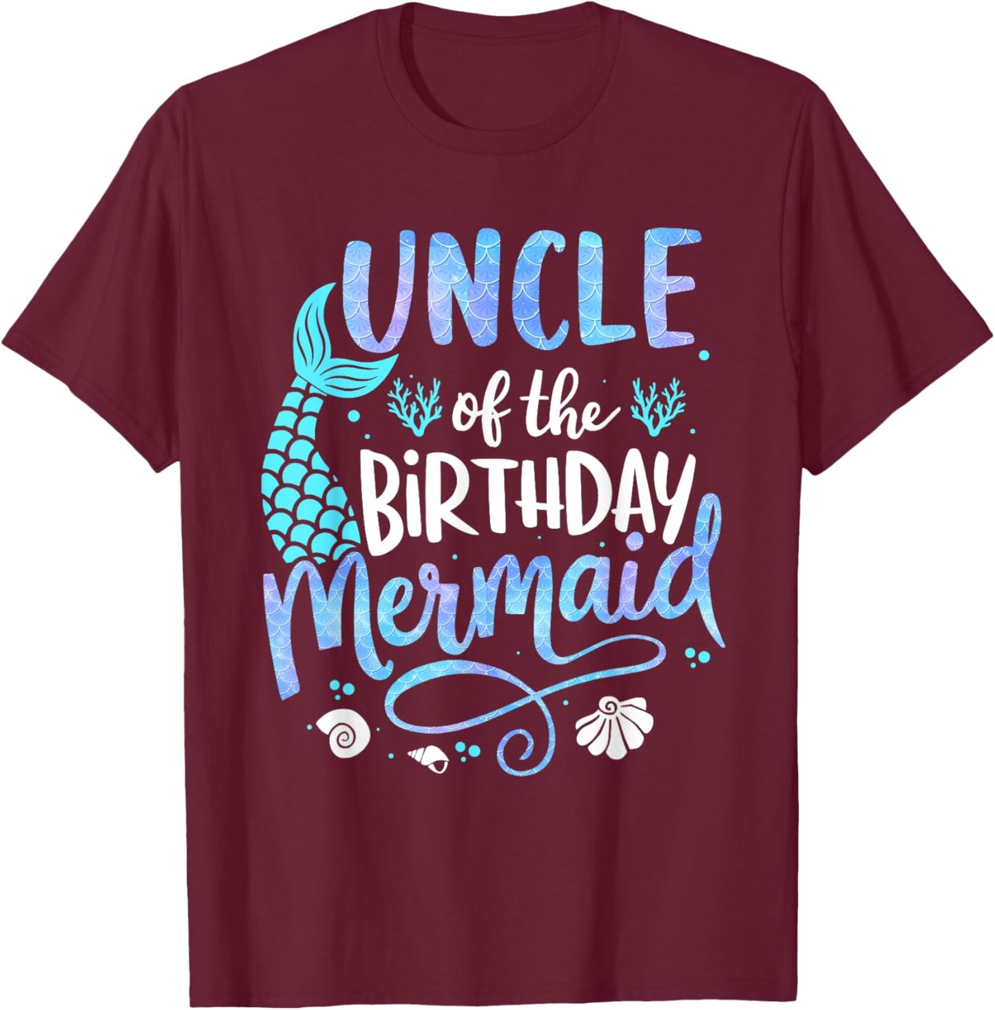 Uncle Of The Birthday Mermaid Matching Family Party Father T-Shirt - T-Shirt | Maroon