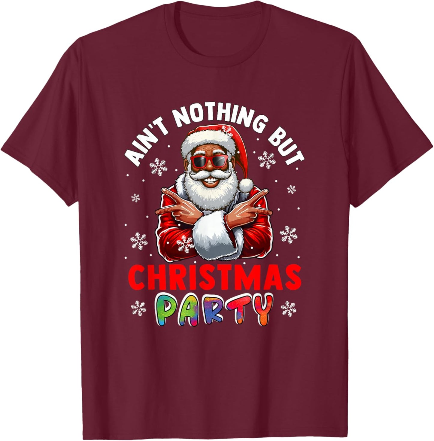 Ain't Nothing But Christmas Party Proud Black Afro Santa T-Shirt - T-Shirt | Maroon