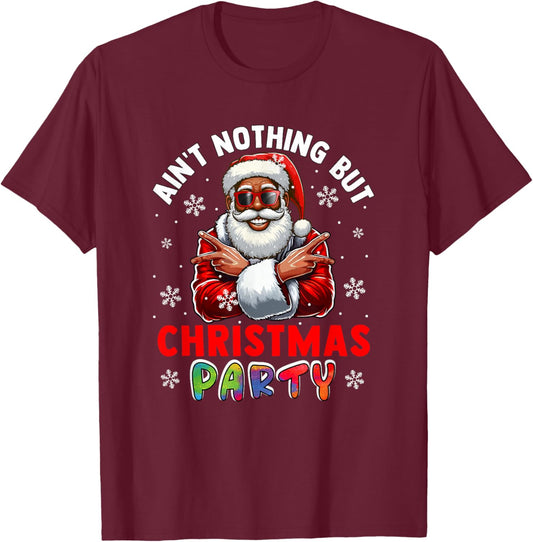 Ain't Nothing But Christmas Party Proud Black Afro Santa T-Shirt - T-Shirt | Maroon