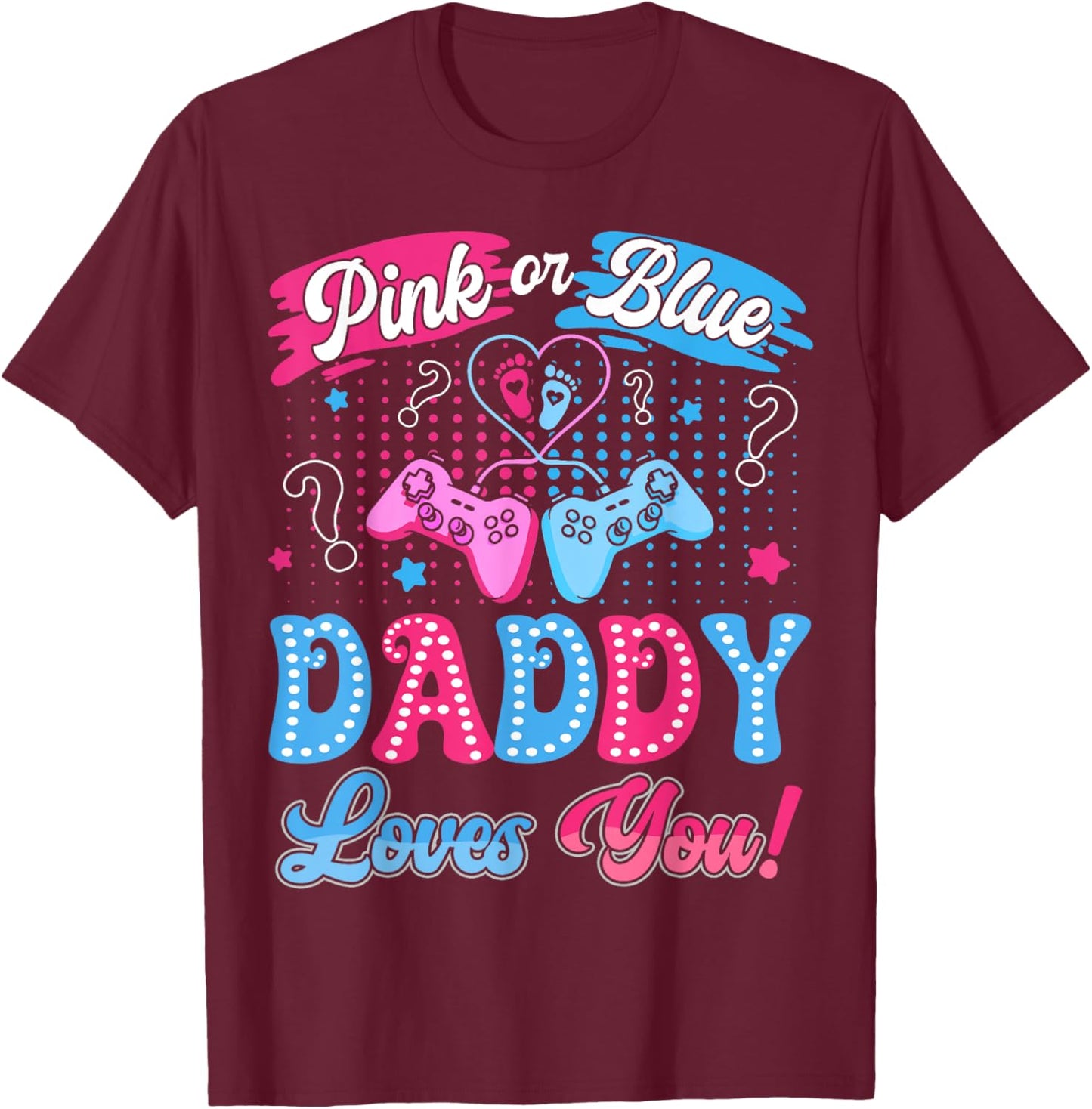 Pink or Blue Daddy Love You Video Game Gender Reveal T-Shirt - T-Shirt | Maroon