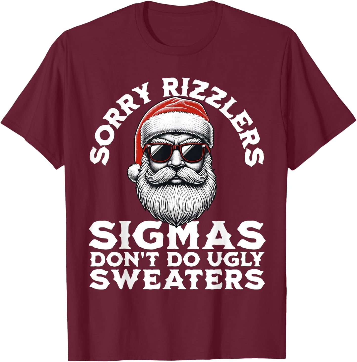 Sigmas Don't Do Ugly Sweaters Christmas Santa Rizz Teen Boys T-Shirt - T-Shirt | Maroon