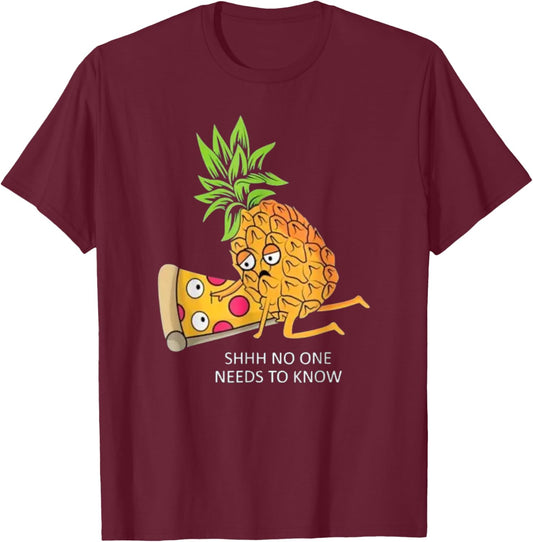 Shhh, No One Needs to Know - Funny Pineapple Pizza Joke T-Shirt - T-Shirt | Maroon