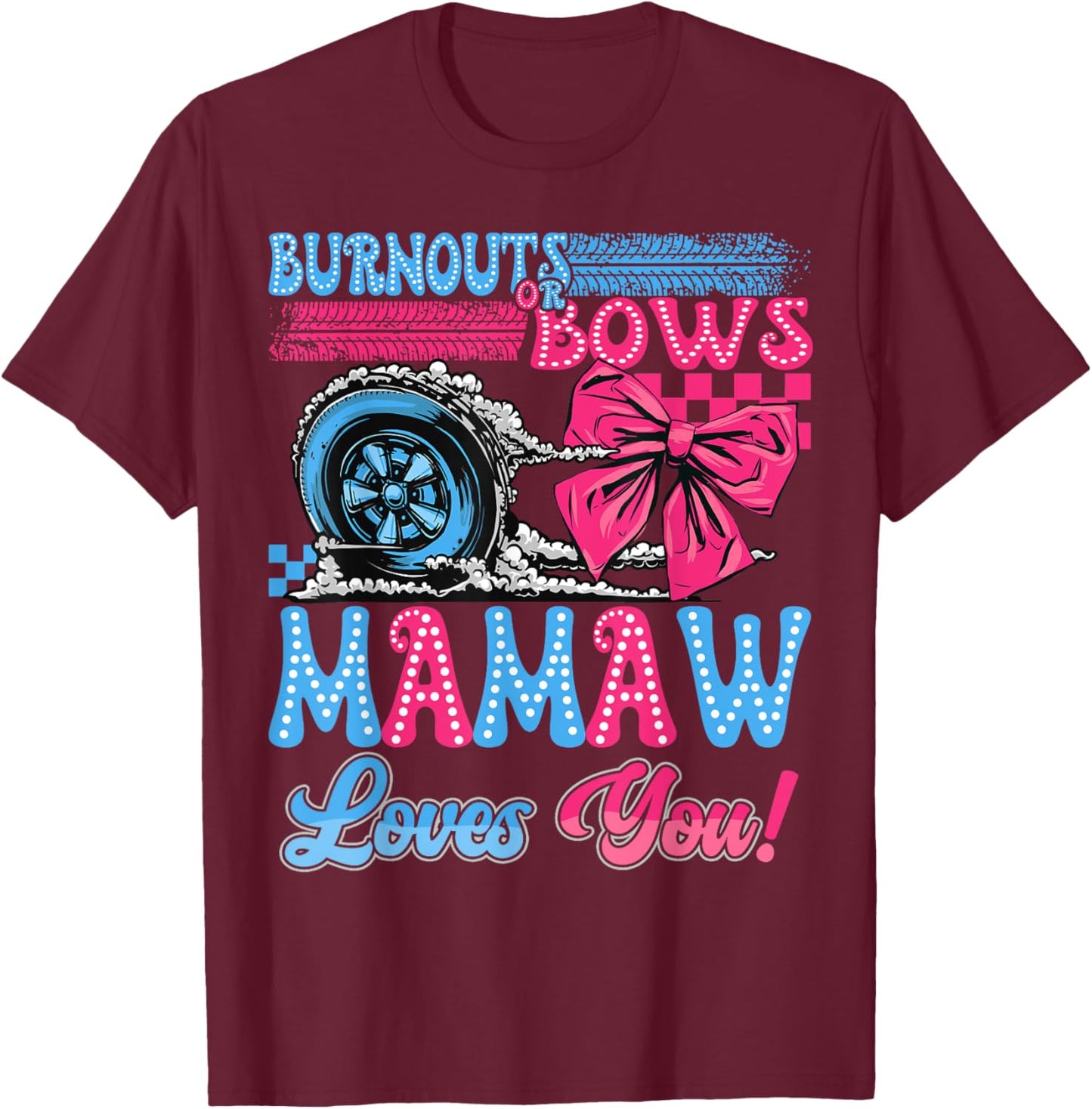 Burnouts or Bows Mamaw Loves You Gender Reveal Party T-Shirt - T-Shirt | Maroon
