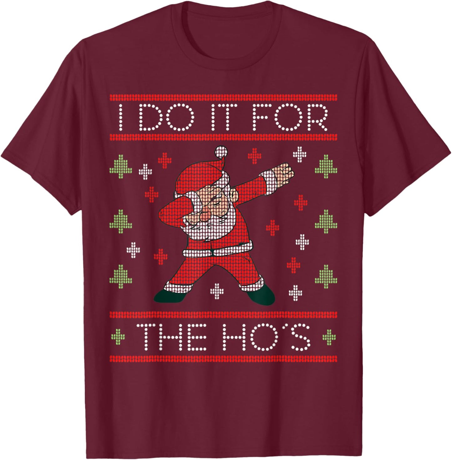 I Do It For The Hos Funny Inappropriate Christmas Santa Face T-Shirt - T-Shirt | Maroon