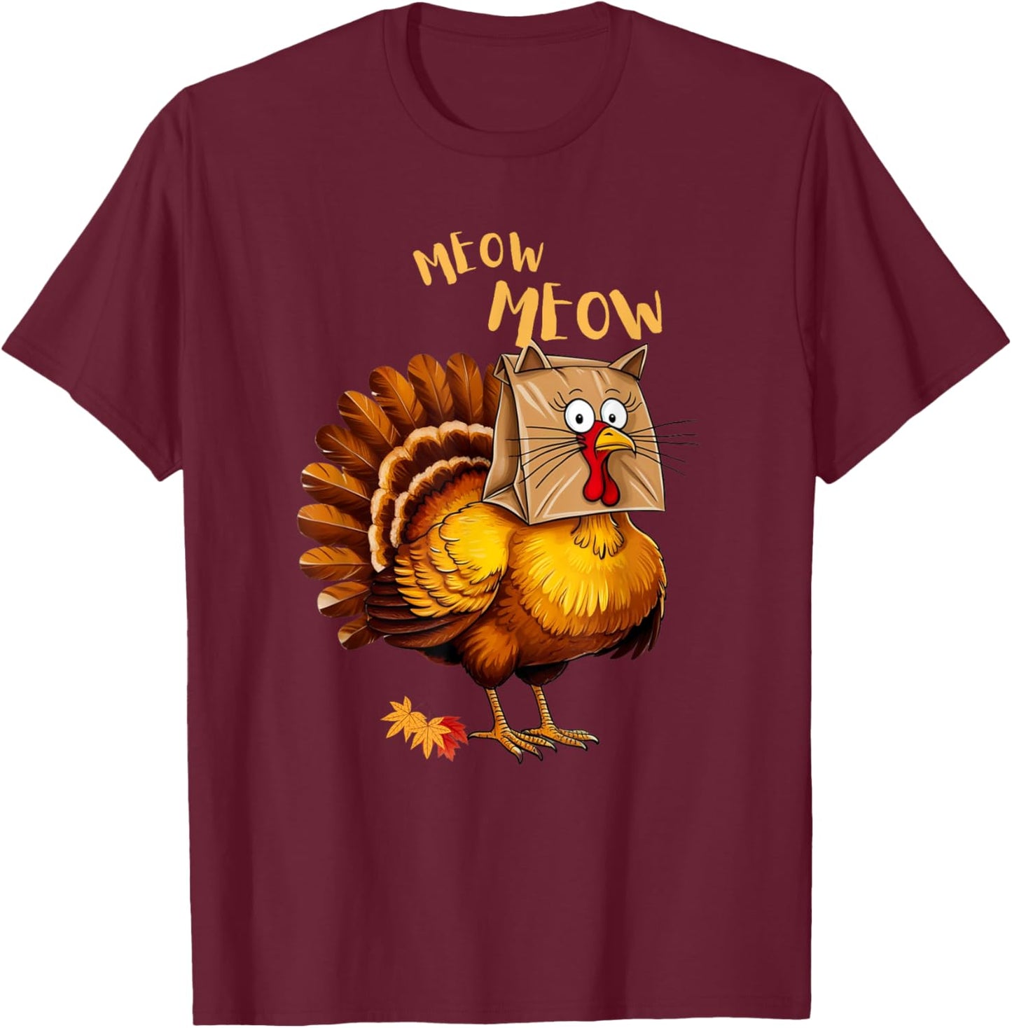 Thanksgiving Turkey Cat Meow Funny Men Women Thanksgiving T-Shirt - T-Shirt | Maroon